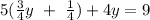 5(\frac{3}{4}y~+~\frac{1}{4}) + 4y = 9