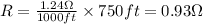 R=\frac{1.24\Omega}{1000 ft}\times750 ft=0.93\Omega