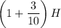 \left(1+\dfrac{3}{10} \right)H