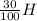 \frac{30}{100} H