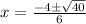 x=\frac{-4 \pm \sqrt{40}}{6}