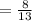 = \frac{8}{13}