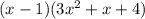 (x-1)(3x^2+x+4)