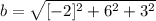 b=\sqrt{[-2]^2+6^2+3^2}