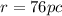 r=76pc