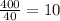 \frac{400}{40}=10