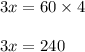 3x = 60 \times 4\\\\3x = 240\\\\