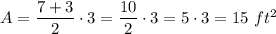 A=\dfrac{7+3}{2}\cdot3=\dfrac{10}{2}\cdot3=5\cdot3=15\ ft^2