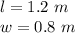 l=1.2\ m\\w=0.8\ m