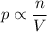 p \propto \dfrac{n}{V}