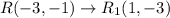 R(-3,-1)\rightarrow R_1(1,-3)