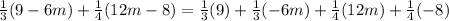 \frac{1}{3}(9-6m)+\frac{1}{4}(12m-8)=\frac{1}{3}(9)+\frac{1}{3}(-6m)+\frac{1}{4}(12m)+\frac{1}{4}(-8)