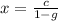 x= \frac {c}{1-g}