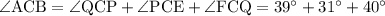 \rm \angle ACB = \angle QCP + \angle PCE + \angle FCQ = 39^\circ + 31^\circ + 40 ^\circ