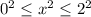 0^2\leq x^2\leq 2^2