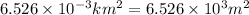 6.526\times 10^{-3}km^{2}=6.526\times 10^{3}m^{2}