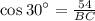 \text{cos\:30}^{\circ}=\frac{54}{BC}