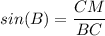 sin(B) = \dfrac{CM}{BC}