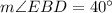 m\angle EBD=40^{\circ}