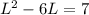 L^2-6L=7