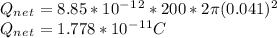 Q_n_e_t=8.85*10^-^1^2*200*2\pi (0.041)^2\\Q_n_e_t=1.778*10^-^1^1C
