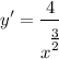 \displaystyle y' = \frac{4}{x^\Big{\frac{3}{2}}}