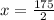 x = \frac{175}{2}