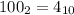 100_2=4_{10}