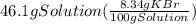 46.1gSolution(\frac{8.34gKBr}{100gSolution})