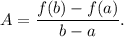 A=\dfrac{f(b)-f(a)}{b-a}.