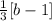 \frac{1}{3}[b-1]