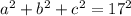 a^2 + b^2 + c^2 = 17^2