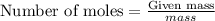 \text{Number of moles}=\frac{\text{Given mass}}{\textMolar mass}}