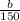 \frac{b}{150}