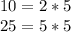 10=2*5\\25=5*5