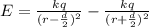 E = \frac{kq}{(r - \frac{d}{2})^2} - \frac{kq}{(r + \frac{d}{2})^2}