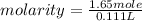 molarity=\frac{1.65mole}{0.111L}