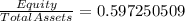 \frac{Equity}{Total Assets} = 0.597250509