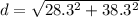 d = \sqrt{28.3^2 + 38.3^2}