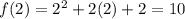 f(2) = 2^2 + 2(2) + 2=10