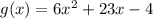 g (x) = 6x ^ 2 + 23x-4