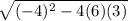 \sqrt{(-4)^2-4(6)(3)}