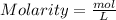 Molarity = \frac{mol}{L}