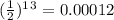 (\frac{1}{2})^1^3 = 0.00012
