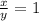 \frac{x}{y} =1