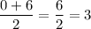 \dfrac{0+6}{2} = \dfrac{6}{2} = 3