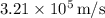 3.21 \times {10^5}\,{{\text{m}} \mathord{\left/{\vphantom {{\text{m}} {\text{s}}}} \right.\kern-\nulldelimiterspace} {\text{s}}}