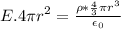 E.4\pi r^2 = \frac{\rho *\frac{4}{3} \pi r^3}{\epsilon_0}