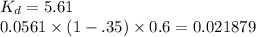 K_d = 5.61 \\0.0561\times (1-.35)\times 0.6 = 0.021879