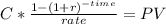 C * \frac{1-(1+r)^{-time} }{rate} = PV\\